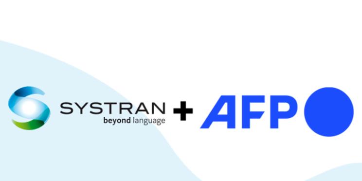 Partenariat AFP - Systran : l’actualité internationale multilingue à la portée de toutes les entreprises